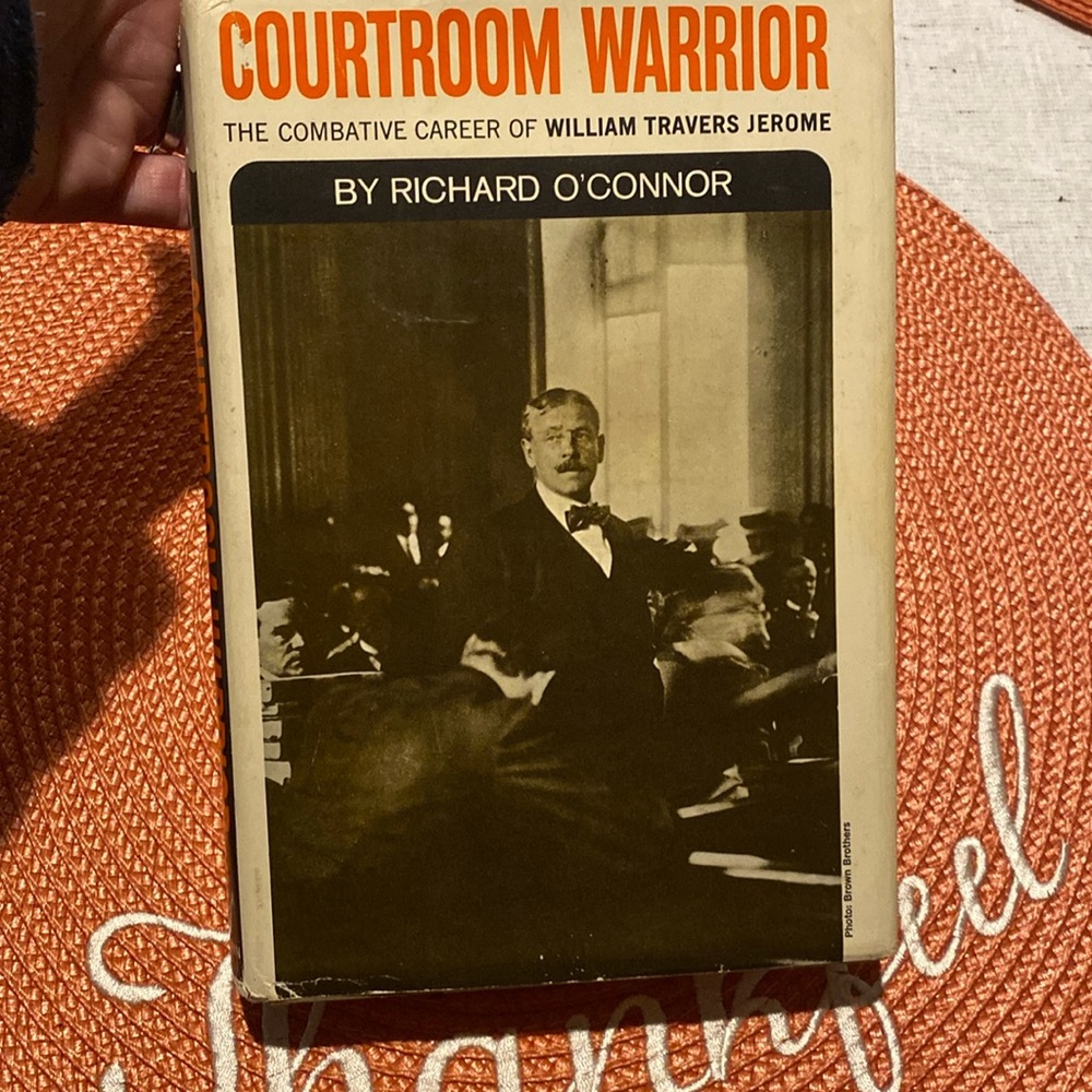 Courtroom Warrior: The Combative Career of William Travers Jerome Hardcover 1963